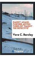Danny Again; Further Adventures of Danny the Detective,