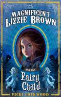 The Magnificent Lizzie Brown and the Fairy Child