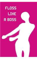Floss Like a Boss