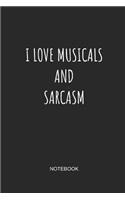 I Love Musicals and Sarcasm Notebook