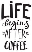 Life Begins After Coffee