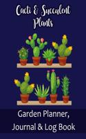 Cacti & Succulent Plants Garden Planner, Journal & Log Book