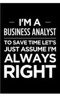 I'm a Business Analyst, to Save Time Let's Just Assume I'm Always Right