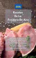 Recetas De La Freidora De Aire: Libro de cocina completo con recetas de cocina sin esfuerzo. Recetas rápidas, fáciles y asequibles para principiantes. Freír, asar y asar las comida