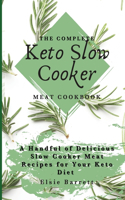 The Complete Keto Slow Cooker Meat Cookbook