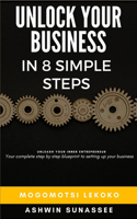Unleash Your Inner Entrepreneur: Unlock Your Business In 8 Simple Steps