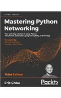 Mastering Python Networking - Third Edition: Your one-stop solution to using Python for network automation, programmability, and DevOps