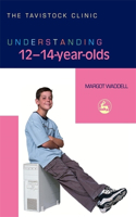 Understanding 12-14-Year-Olds: (The Tavistock Clinic - Understanding Your Child)