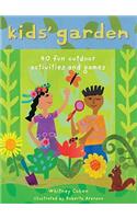 Kids' Garden: 40 Fun Indoor and Outdoor Activities and Games