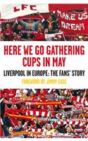 Here We Go Gathering Cups in May: Liverpool in Europe, the Fans' Story