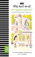 Why Don't We All Live Together Anymore?: Big Issues for Little People After a Family Break-Up
