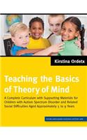 Teaching the Basics of Theory of Mind: A Complete Curriculum with Supporting Materials for Children with Autism Spectrum Disorder and Related Social Difficulties Aged Approximately 5 to 9