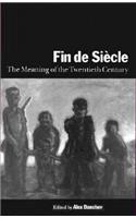 Fin de Siecle: The Meaning of the Twentieth Century(v. 3 Library of International Relations)