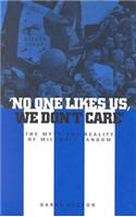 'No One Likes Us, We Don't Care': The Myth and Reality of Millwall Fandom