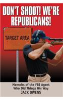Don't Shoot, We're Republicans