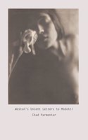 Weston's Unsent Letters to Modotti