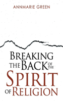 Breaking the Back of The Spirit of Religion