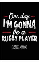One Day I'm Gonna Be A Rugby Player (Just Like My Mom!): Blank Lined Notebook Journal