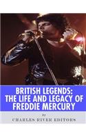 British Legends: The Life and Legacy of Freddie Mercury