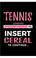Tennis Loading 75% Insert Cereal to Continue