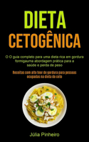 Dieta Cetogênica: O guia completo para uma dieta rica em gordura formigauma abordagem prática para a saúde e perda de peso (Receitas com alto teor de gordura para pes