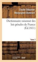 Dictionnaire Raisonné Des Lois Pénales de France. Tome 2