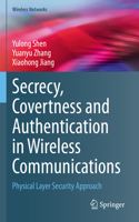 Secrecy, Covertness and Authentication in Wireless Communications