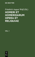 Homerus: Omēru Epē = Homeri Et Homeridarum Opera Et Reliquiae. Vol 1