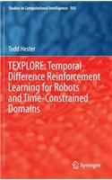 Texplore: Temporal Difference Reinforcement Learning for Robots and Time-Constrained Domains