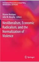 Neoliberalism, Economic Radicalism, and the Normalization of Violence