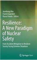 Resilience: A New Paradigm of Nuclear Safety