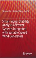 Small-Signal Stability Analysis of Power Systems Integrated with Variable Speed Wind Generators