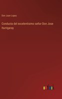Conducta del excelentisimo señor Don Jose Iturrigaray