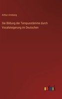 Bildung der Tempusstämme durch Vocalsteigerung im Deutschen