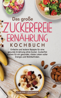 große Zuckerfreie Ernährung Kochbuch