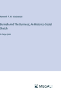 Burmah And The Burmese; An Historico-Social Sketch