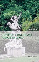 Goethes Monodrama Proserpina