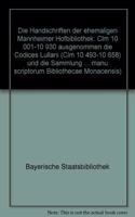 Catalogus Codicum Manu Scriptorum Bibliothecae Monacensis. (Handschriftenkatalog Der Bayerischen Staatsbibliothek Munchen) / Series Nova: Katalog Der Lateinischen Handschriften: Die Handschriften Der Ehemaligen Mannheimer Hofbibliothek CLM 10001-10930 Ausgenommen Die Codices Lullani (CLM 10493-10658) Und Die Sammlung Camerar