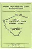 Boehmen ALS Ein Kulturelles Zentrum Deutscher Literatur