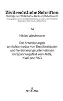 Die Anforderungen an Aufsichtsraete von Kreditinstituten und Versicherungsunternehmen im Spannungsfeld vom AktG, KWG und VAG