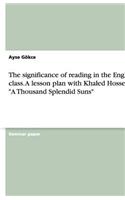 The significance of reading in the English class. A lesson plan with Khaled Hosseini's 