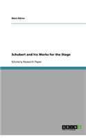 Schubert and his Works for the Stage: (English)