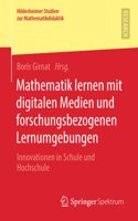 Mathematik lernen mit digitalen Medien und forschungsbezogenen Lernumgebungen