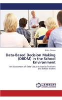 Data-Based Decision Making (DBDM) in the School Environment