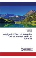 Analgesic Effect of ketamine Gel on Human and Lab Animals