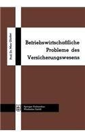 Betriebswirtschaftliche Probleme des Versicherungswesens