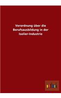 Verordnung über die Berufsausbildung in der Isolier-Industrie