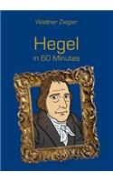 Hegel in 60 Minutes: Great Thinkers in 60 Minutes