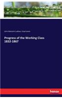 Progress of the Working Class 1832-1867