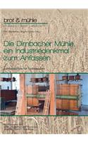 Die Dirnbacher Mühle, ein Industriedenkmal zum Anfassen